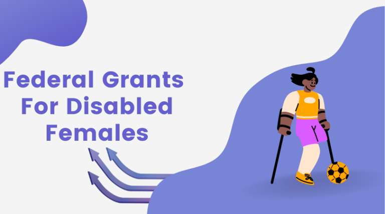 How to Get Federal Grants For Disabled Females