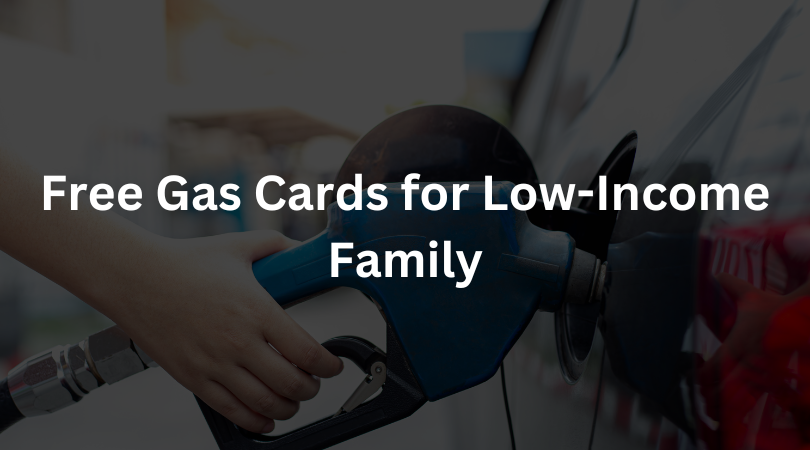 Best Way to Get Free Gas Cards for Low-Income Family